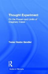 Thought Experiment : On the Powers and Limits of Imaginary Cases