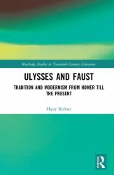 Ulysses and Faust : Tradition and Modernism from Homer till the Present