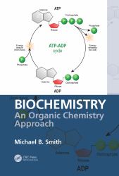 Biochemistry : An Organic Chemistry Approach