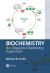 Biochemistry : An Organic Chemistry Approach
