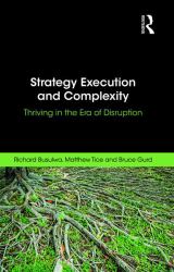 Strategy Execution and Complexity : Thriving in the Era of Disruption