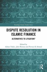 Dispute Resolution in Islamic Finance : Alternatives to Litigation?
