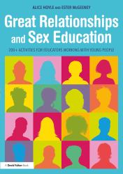 Great Relationships and Sex Education : 200+ Activities for Educators Working with Young People