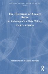 The Historians of Ancient Rome : An Anthology of the Major Writings