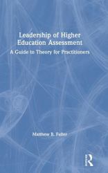 Leadership of Higher Education Assessment : A Guide to Theory for Practitioners