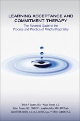 Learning ACT in Psychiatry : The Essential Guide to Acceptance and Commitment Therapy