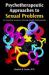 Psychotherapeutic Approaches to Sexual Problems : An Essential Guide for Mental Health Professionals