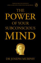 Penguin Select Classics: the Power of Your Subconscious Mind : Timeless Bestseller (Original, Unabridged Classic) Premium Paperback