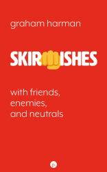 Skirmishes : With Friends, Enemies, and Neutrals