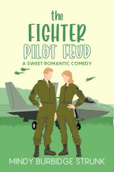 The Fighter Pilot Feud : A Sweet Contemporary Romance