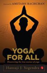 Yoga for All : Discovering the True Essence of Yoga