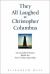 They All Laughed at Christopher Columbus : An Incurable Dreamer Builds the First Civilian Spaceship