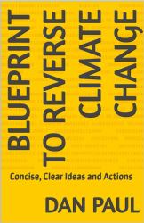 Blueprint to Reverse Climate Change : Concise, Clear Ideas and Actions