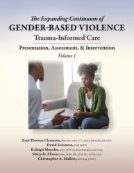 The Expanding Continuum of Gender-Based Violence: Trauma-Informed Care : Presentation, Assessment, and Intervention