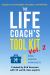 The Life Coach's Tool Kit Vol. 2 : Ready-To-Use Strategies, Principles, and Activities