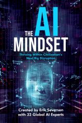 The AI Mindset : Thriving Within Civilization's Next Big Disruption