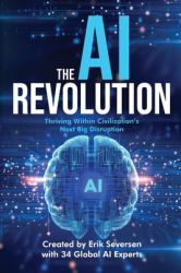 The AI Revolution : Thriving Within Civilization's Next Big Disruption
