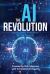 The AI Revolution : Thriving Within Civilization's Next Big Disruption