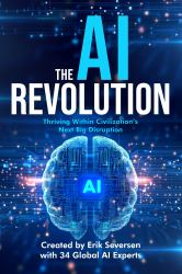The AI Revolution : Thriving Within Civilization's Next Big Disruption