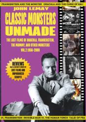 Classic Monsters Unmade : The Lost Films of Dracula, Frankenstein, the Mummy, and Other Monsters (Volume 2: 1956-2000)