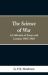 The Science of War : A Collection of Essays and Lectures, 1891-1903