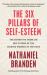 Six Pillars of Self-Esteem : The Definitive Work on Self-Esteem by the Leading Pioneer in the Field