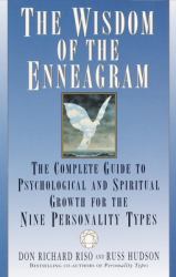 The Wisdom of the Enneagram : The Complete Guide to Psychological and Spiritual Growth for the Nine Personality Types
