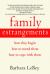 Family Estrangements : How They Begin, How to Mend Them, How to Cope with Them