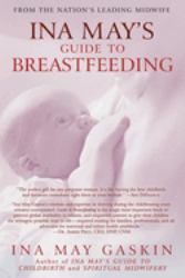 Ina May's Guide to Breastfeeding : From the Nation's Leading Midwife