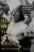 How Bright the Path Grows : The Untold Story of the Women Who Made the March on Washington