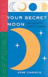 Your Secret Moon : Moon Signs, Eclipses and Occultations