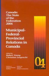 Canada: the State of the Federation 2004 : Municipal-Federal-Provincial Relations in Canada
