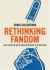 Rethinking Fandom : How to Beat the Sports-Industrial Complex at Its Own Game