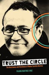 Trust the Circle : The Resistance and Resilience of Ruben Castilla Herrera