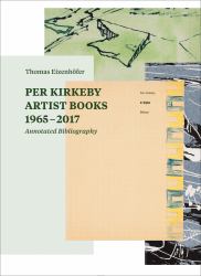 Per Kirkeby: Artist Books 1965-2017 : Annotated Bibliography