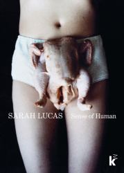 Sarah Lucas: Sense of Human