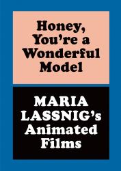 Honey, You're a Wonderful Model: Maria Lassnig's Animated Films