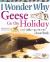 I Wonder Why Geese Go on Holiday and Other Questions about Birds