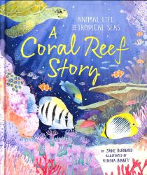 A Coral Reef Story : Animal Life in Tropical Seas