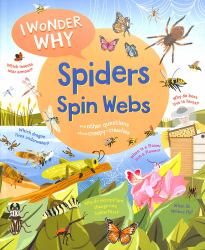 I Wonder Why Spiders Spin Webs