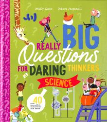 Really Big Questions for Daring Thinkers: Science