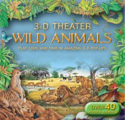 Wild Animals : Play Look and Find in Amazing 3-D Pop Ups