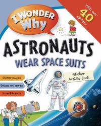 I Wonder Why Astronauts Wear Spacesuits