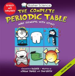 Basher Science: the Complete Periodic Table : All the Elements with Style!