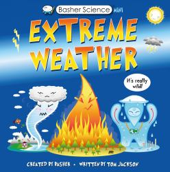 Basher Science Mini: Extreme Weather : It's Really Wild!