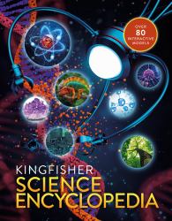 The Kingfisher Science Encyclopedia : With 80 Interactive Augmented Reality Models!