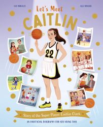 Let's Meet Caitlin : Story of the Superstar Caitlin Clark