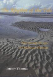 Rhythm of the Tide : Tales Through the Ages of Chichester Harbour
