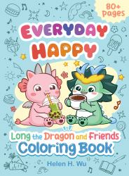 Everyday Happy : Long the Dragon and Friends Coloring Book