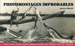Tall-Tale Postcards : Early Twentieth Century American Photomontages of the Unexpected